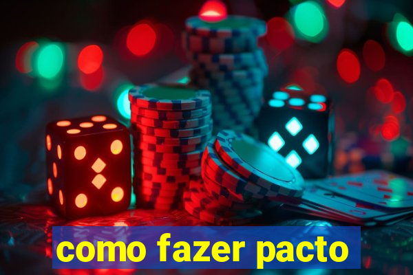 como fazer pacto